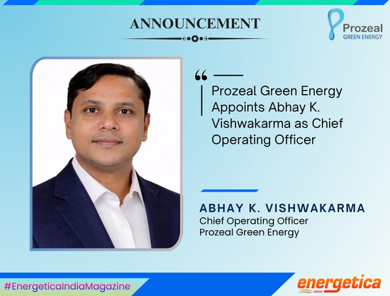 Prozeal Green Energy Appoints Abhay K. Vishwakarma as Chief Operating Officer