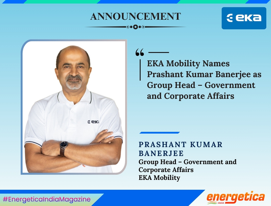 EKA Mobility Appoints Prashant Kumar Banerjee as Group Head &ndash; Government and Corporate Affairs