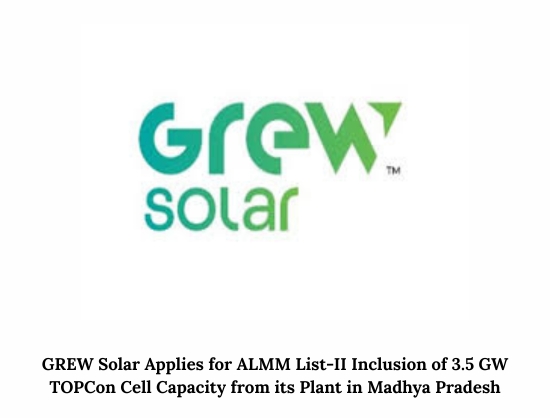 GREW Solar Seeks ALMM Approval for 3.5 GW N-Type TOPCon Cell Capacity