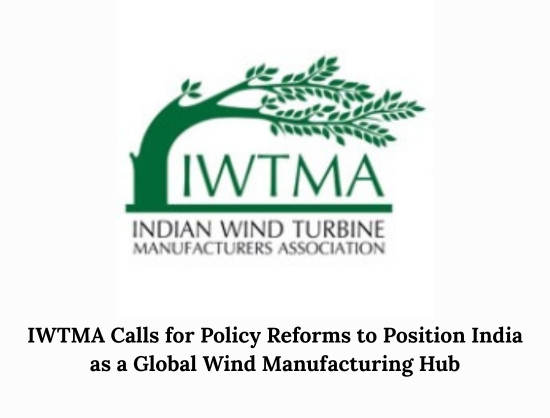 IWTMA Unveils Roadmap to Boost India's Wind Turbine Exports and Global Competitiveness