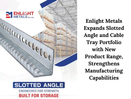 Enlight Metals Expands Slotted Angle and Cable Tray Portfolio, Boosts Manufacturing Capacity