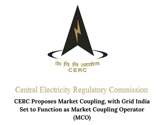 CERC Proposes Market Coupling, Grid India to Act as Market Coupling Operator
