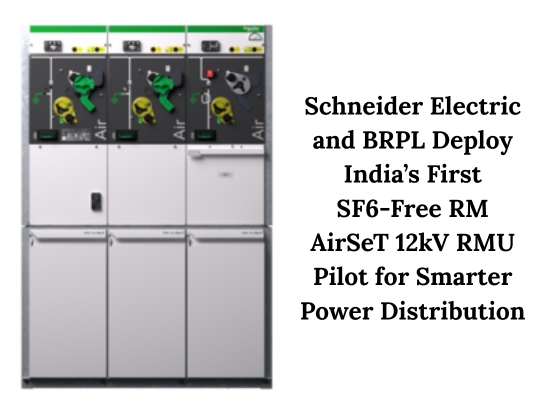 Schneider Electric Deploys India&rsquo;s First SF6-Free RM AirSeT RMU with BRPL