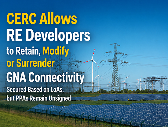 CERC Introduces Four-Option Framework for RE Projects with Unsigned PPAs Under GNA Connectivity
