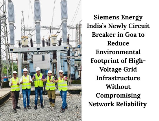 Siemens Energy India Commissions 145 kV SF₆-Free Circuit Breaker in Goa