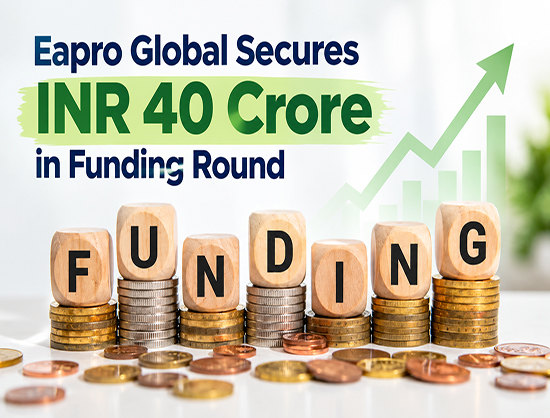 Eapro Global Raises INR 40 Crore in Funding Round Ahead of Planned FY28 IPO