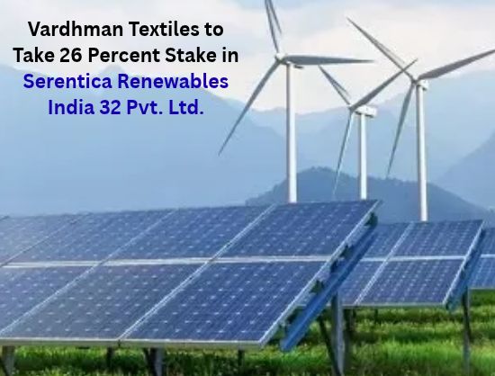 Vardhman Textiles to Take 26 Percent Stake in Serentica for INR 41.85 Crore