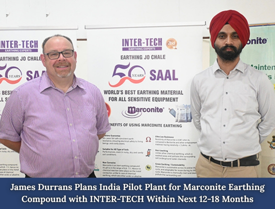 James Durrans, INTER-TECH to Set Up Manufacturing Plant for Marconite Earthing Compound in India