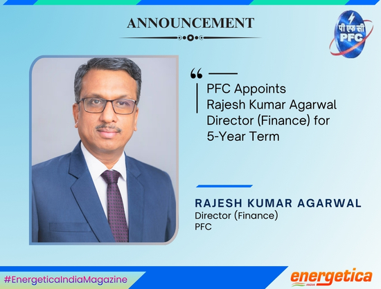 PFC Appoints Rajesh Kumar Agarwal as Director (Finance)