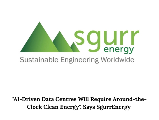 SgurrEnergy Highlights Pathways to 24&times;7 Renewable Power for AI-Driven Data Centres