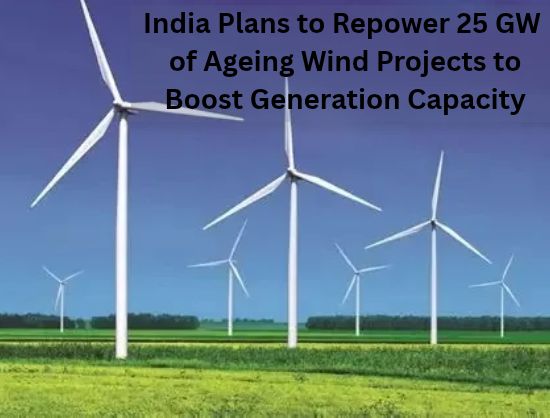 India Plans to Repower 25 GW of Ageing Wind Projects