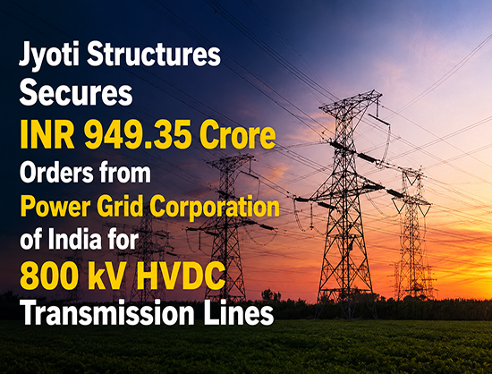 Jyoti Structures Secures INR 949.35 Crore PGCIL HVDC Transmission Lines Orders