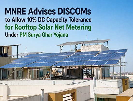 MNRE Advises DISCOMs to Allow 10 Percent DC Capacity Tolerance for Rooftop Solar Net Metering