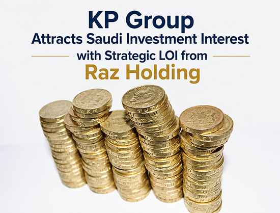 KP Group Signs Non-Binding LOI with Saudi Arabia&rsquo;s Raz Holding for Strategic Investment