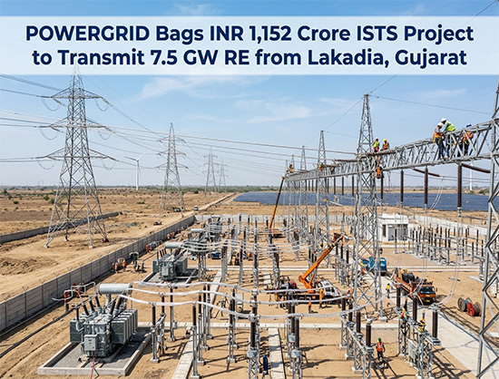 POWERGRID Wins INR 1,152 Crore ISTS Project to Integrate 7.5 GW RE from Lakadia REZ in Gujarat