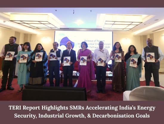 TERI Releases SMR Deployment Report to Support India&rsquo;s Nuclear Energy Transition