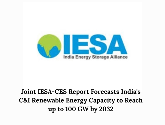 India's C&I Renewable Energy Capacity Projected to Triple to 100 GW by 2032: IESA-CES Report