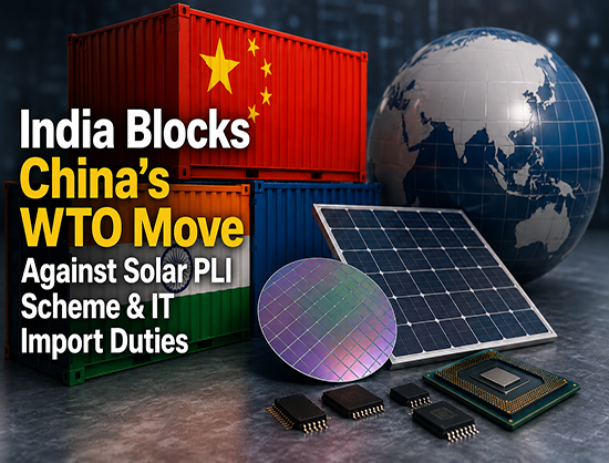 India Blocks China&rsquo;s WTO Panel Request Against Solar PLI Scheme