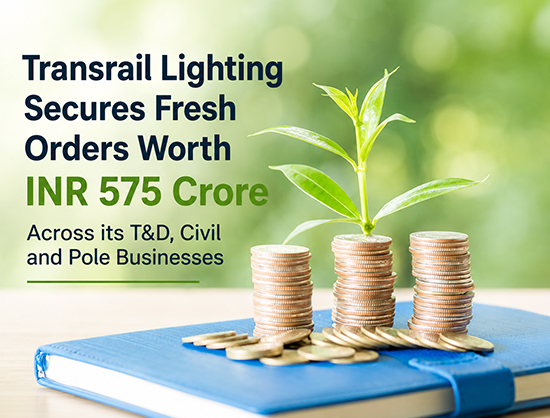 Transrail Lighting Secures INR 575 Crore in New Orders, Strengthens Growth Pipeline