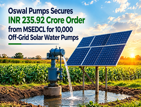 Oswal Pumps Receives INR 235.92 Crore Repeat Order from Maharashtra DISCOM