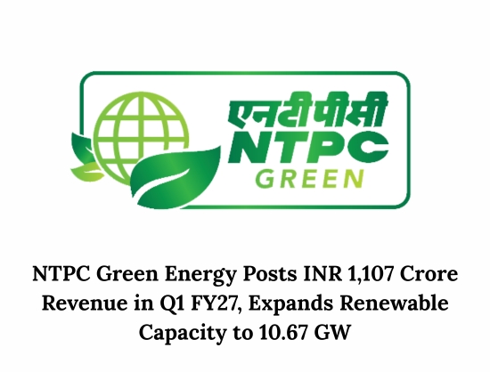 NTPC Green Energy Reports 63 Percent Revenue Growth to INR 1,107 Cr in Q1 FY27, PAT Rises 38 Percent