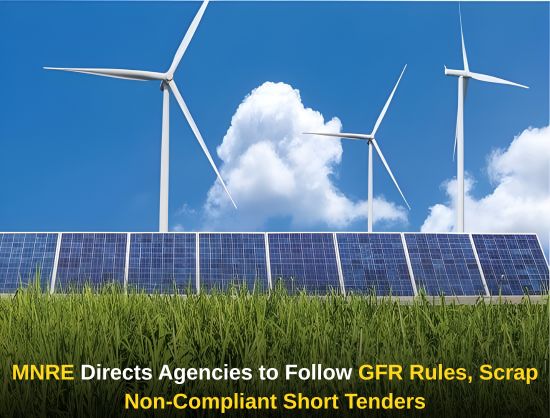MNRE Advises RE Agencies to Comply with GFR Rules, Avoid Short-Window Bids
