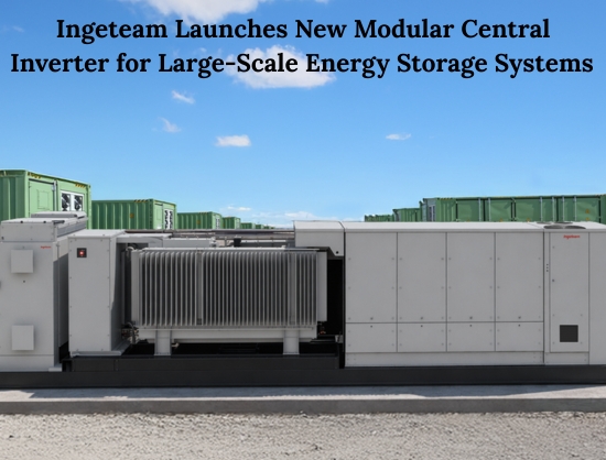 Ingeteam Unveils INGECON SUN STORAGE M Series Modular Inverter for Utility-Scale Energy Storage