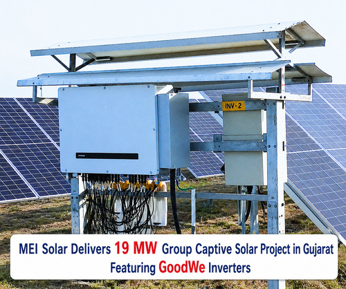 GoodWe Supplies Inverters for MEI Solar&rsquo;s 19 MW Group Captive Solar Project Commissioned in Gujarat