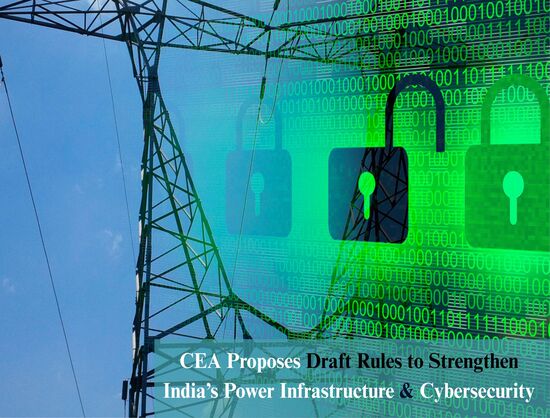 CEA Moves to Upgrade India’s Power Sector with New Draft Rules on Infrastructure and Cybersecurity