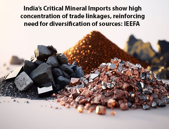 Concentrated Critical Mineral Trade Exposes India’s Supply Chain Risks, Need Diversification: IEEFA