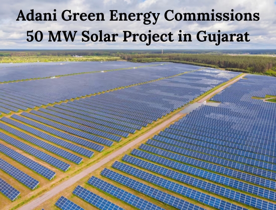Adani Green Energy Operationalises 50 MW Solar Power Project at Khavda, Gujarat