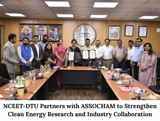 NCEET-DTU, ASSOCHAM Sign MoU to Advance Clean Energy Innovation and Industry Collaboration