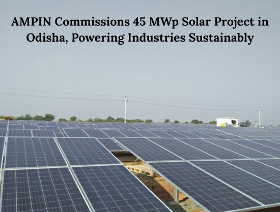 AMPIN Commissions 45 MWp Solar Project in Odisha