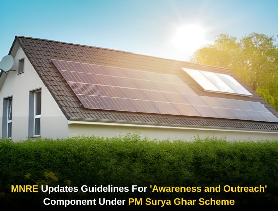 MNRE Amends Guidelines for Awareness and Outreach Component Under PM Surya Ghar Yojana