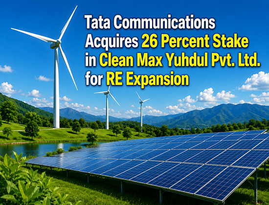 Tata Communications Acquires 26 Percent Stake in Clean Max Yuhdul for RE Project