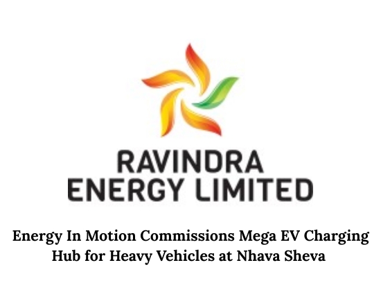 Ravindra Energy’s Energy In Motion Launches India’s Largest Battery Swapping Station for Heavy EVs at Jawaharlal Nehru Port