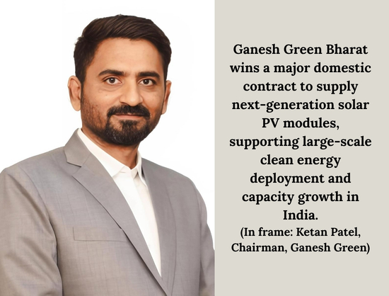 Ganesh Green Bharat Secures INR 430 Crore Order for Supply of G12R TOPCon Solar Modules