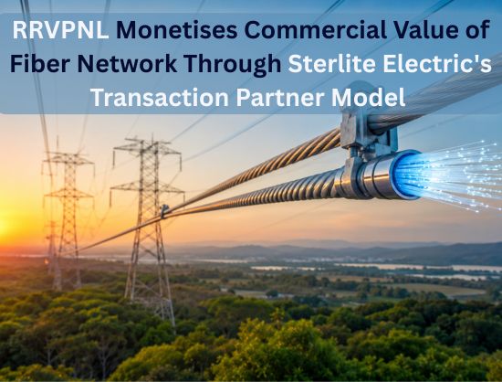 RRVPNL Monetises Spare Fiber Network Through Sterlite Electric Partnership