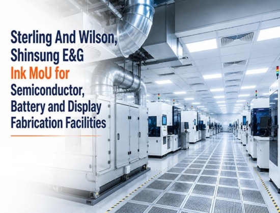 Sterling and Wilson, Shinsung E&G Partner for Semiconductor, Battery and Display Fabrication Facilities