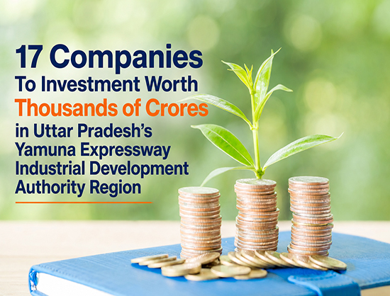 Uttar Pradesh Accelerates Industrial Growth with Major Investments, 12,000 plus Jobs in YEIDA Region