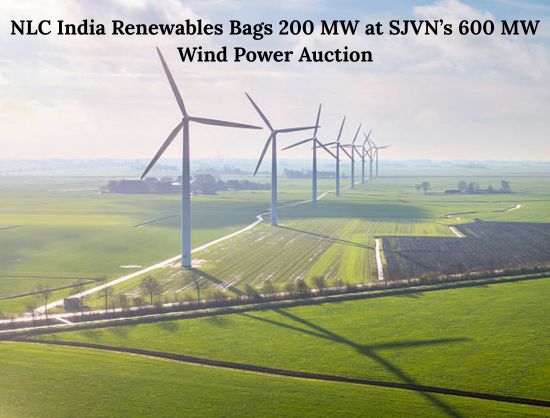 NLC India Renewables Wins 200 MW at SJVN&rsquo;s 600 MW Wind Power Auction