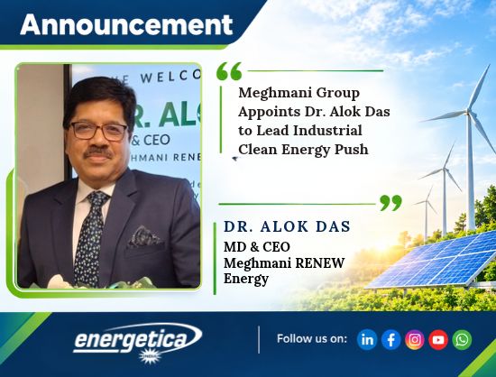 Meghmani Group Appoints Dr. Alok Das as MD & CEO of Meghmani RENEW Energy