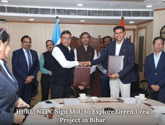 HURL, NTPC Collaborate on Green Urea Project in Bihar Integrating Green Ammonia and CCUS