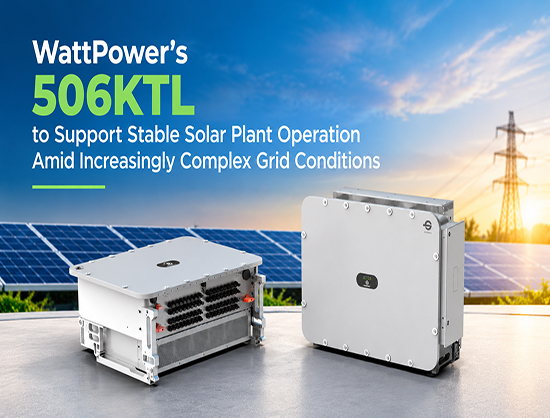 WattPower Launches 506KTL Grid-Forming Inverter for Large-Scale Solar Projects
