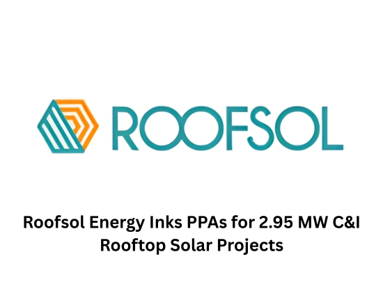 Roofsol Energy Signs PPAs for 2.95 MW Rooftop Solar Projects Across Four States