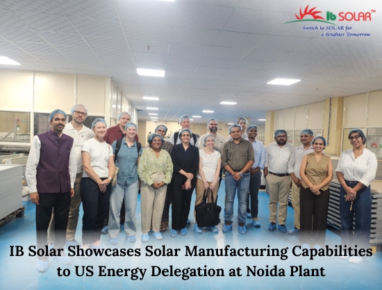 IB Solar Showcases Technology-Driven Solar Manufacturing as US Energy Leaders Visit Noida Facility