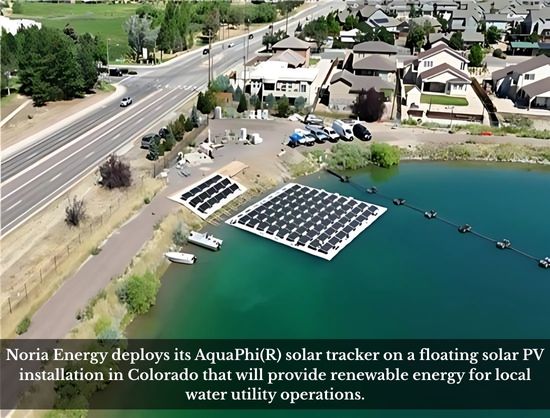 Noria Energy deploys its AquaPhi(R) solar tracker on a floating solar PV installation in Colorado that will provide renewable energy for local water utility operations.