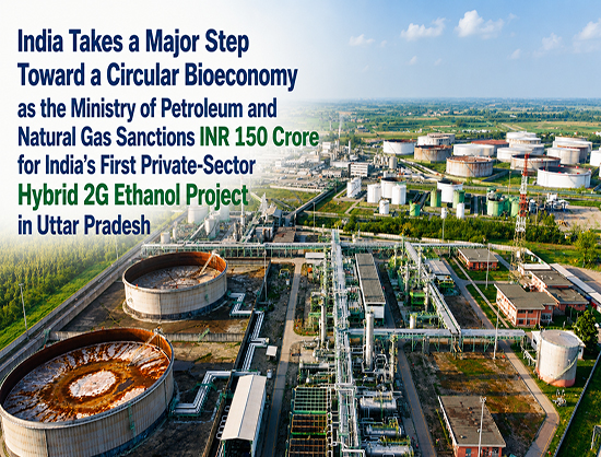 MoPNG Approves INR 150 Crore for India&rsquo;s First Private-Sector Hybrid 2G Ethanol Project in Uttar Pradesh