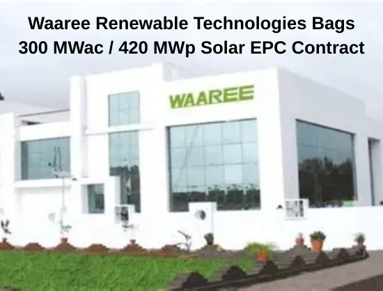 Waaree Renewable Technologies Bags 300 MWac / 420 MWp Solar EPC Contract