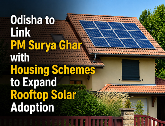 Odisha to Link PM Surya Ghar Yojana with State Housing Schemes